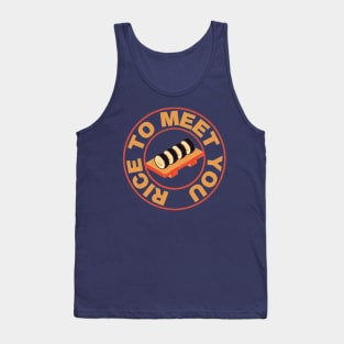 Rice to meet you Tank Top